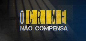 Read more about the article O CRIME NÃO COMPENSA